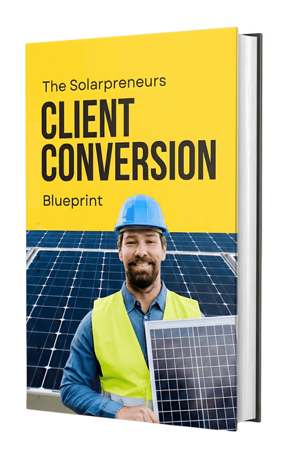 Solarpreneur Client Conversion Blueprint – Free 5-Day Training for Residential Solar Installers 3D book mockup of the Solarpreneur Client Conversion Blueprint, featuring a smiling solar installer in a safety vest and hardhat standing in front of solar panels. The cover is bright yellow with bold black text, representing a guide designed to help solar